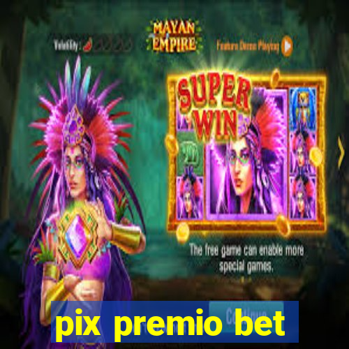 pix premio bet